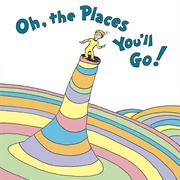 Oh the Places You&#39;ll Go