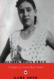 Jessie De La Cruz: A Profile of a United Farm Worker (Gary Soto)