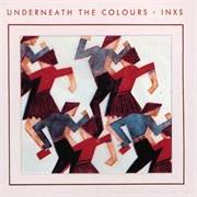 Underneath the Colours (INXS, 1981)