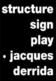 Structure, Sign, and Play (Jacques Derrida)