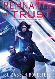 Remnants of Trust (Central Corps #2) (Elizabeth Bonesteel)