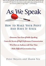 As We Speak: How to Make Your Point and Have It Stick (Peter Meyers &amp; Shann Nix)