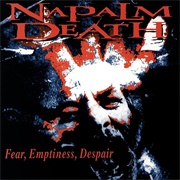 Napalm Death - Fear, Emptiness, Despair