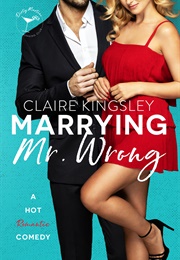 Marrying Mr. Wrong (Claire Kingsley)