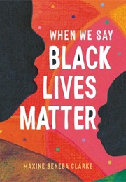 When We Say Black Lives Matter (Maxine Beneba Clarke)