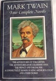 Four Complete Novels: The Adventures of Tom Sawyer, the Adventures of Huckleberry Finn, the Prince a (Mark Twain)