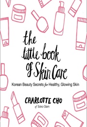 The Little Book of Skincare (Charlotte Cho)