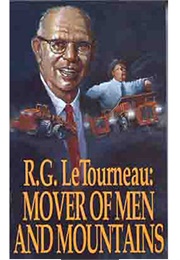 Mover of Men and Mountains (RG Le Tourneau)