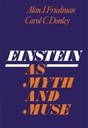 Einstein and Myth and Muse (Alan Friedman &amp; Carol Donley)