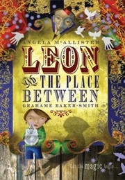 Leon and the Place Between (Angela McAllister)