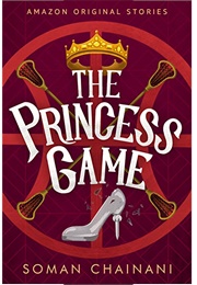 The Princess Game (Soman Chainani)