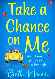 Take a Chance on Me (Beth Moran)