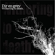 Dir En Grey - Withering to Death