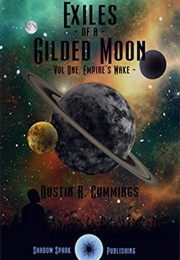 Exiles of a Gilded Moon: Empire&#39;s Wake (DUSTIN R. CUMMINGS)