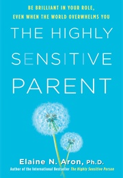 The Highly Sensitive Parent (Elaine Aron)