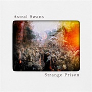 Astral Swans - Strange Prison