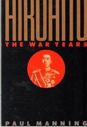 Hirohito: The War Years (Paul Manning)