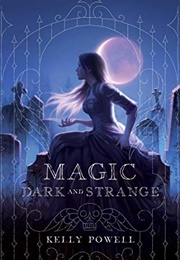 Magic Dark and Strange (Kelly Powell)