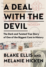 A Deal With the Devil: The Dark and Twisted True Story of One of the Biggest Cons in History (Blake Ellis, Melanie Hicken)