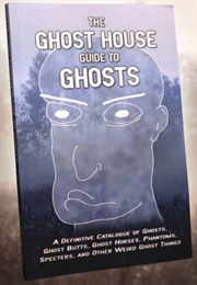 The Ghost House Guide to Ghosts (Jason Steele)