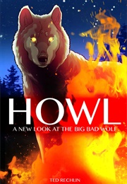 Howl: A New Look at the Big Bad Wolf (Ted Rechlin)