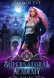 Supernatural Academy Year One (Jaymin Eve)