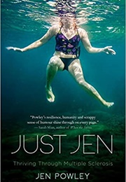 Just Jen: Thriving Through Multiple Sclerosis (Jen Powley)