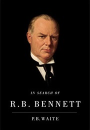 In Search of R.B. Bennett (P.B. Waite)