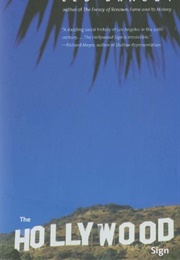 The Hollywood Sign: Fantasy and Reality of an American Icon (Leo Braudy)