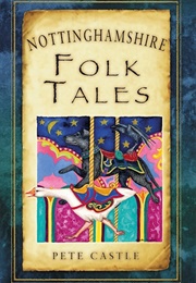 Nottinghamshire Folk Tales (Pete Castle)