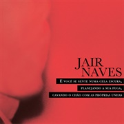 Jair Naves - E Você Se Sente Numa Cela Escura... [2012]