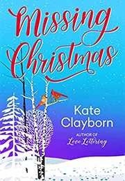 Missing Christmas (Kate Clayborn)