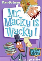 Mr. MacKy Is Wacky! (Dan Gutman)