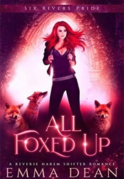 All Foxed Up (Emma Dean)