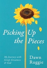 Picking Up the Pieces (Dawn Ruggie)