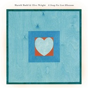 Harold Budd and Clive Wright a Song for Lost Blossoms