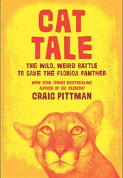 Cat Tale: The Wild, Weird Battle to Save the Florida Panther (Craig Pittman)