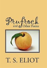 Prufrock and Other Poems (T.S. Eliot)