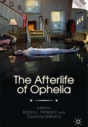 The Afterlife of Ophelia (Kaara L. Peterson)