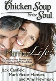 Chicken Soup for the Soul: Married Life (Jack Canfield, Mark Victor Hansen, Amy Newmark)