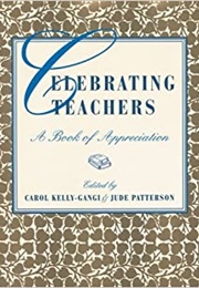 Celebrating Teachers: A Book of Appreciation (Carol Kelly-Gangi &amp; Jude Patterson)