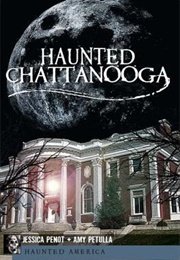 Haunted Chattanooga (Jessica Penot)