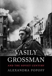 Vasily Grossman and the Soviet Century (Alexandra Popoff)