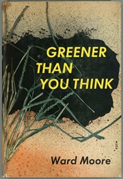 Greener Than You Think (Ward Moore)