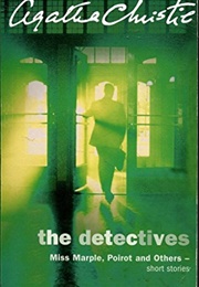 The Detectives: Miss Marple, Poirot and Others Short Stories (Agatha Christie)