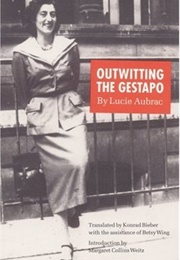 Outwitting the Gestapo (Lucie Aubrac)