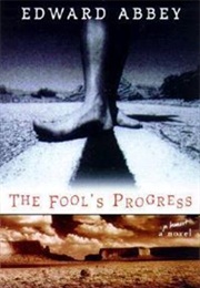 The Fool&#39;s Progress (Edward Abbey)