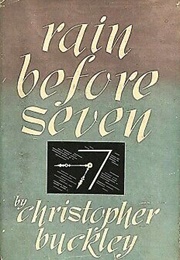 Rain Before Seven (Christopher Buckley)