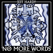 No More Words (Jeff Hardy)