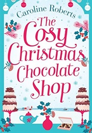 The Cosy Christmas Chocolate Shop (Caroline Roberts)